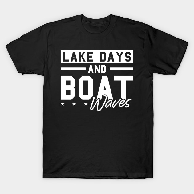 Lake Days an Boat Waves Pontoon Boat captain  Motor Boating T-Shirt by Riffize